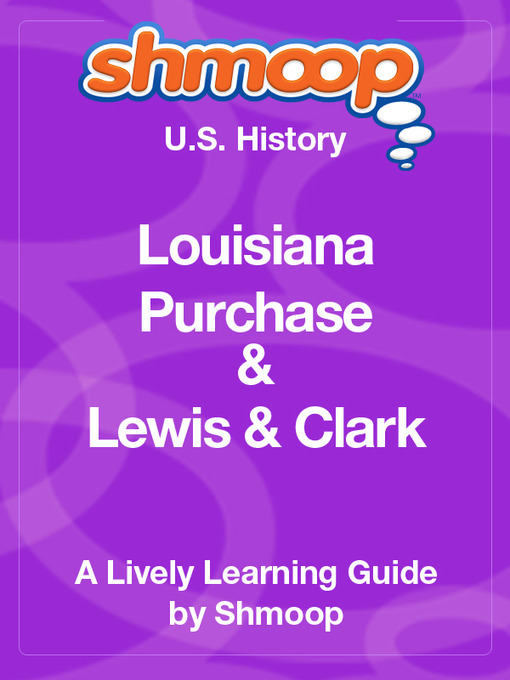 Title details for Louisiana Purchase: Haitian Revolution to Lewis & Clark by Shmoop - Wait list